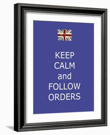 Keep Calm and Follow Orders-Whoartnow-Framed Giclee Print
