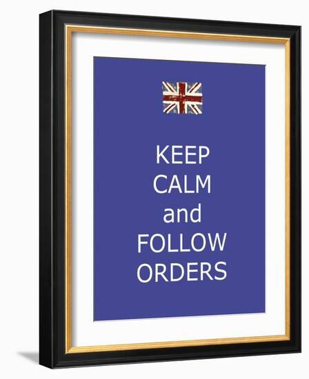 Keep Calm and Follow Orders-Whoartnow-Framed Giclee Print