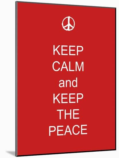 Keep Calm and Keep the Peace-Whoartnow-Mounted Giclee Print