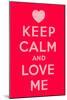 Keep Calm and Love Me-Thomaspajot-Mounted Art Print