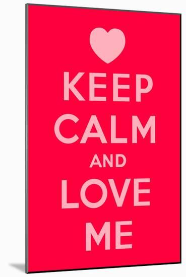 Keep Calm and Love Me-Thomaspajot-Mounted Art Print