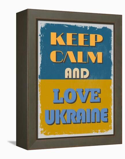 Keep Calm and Love Ukraine. Motivational Poster.-sibgat-Framed Stretched Canvas