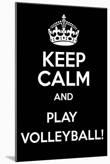 Keep Calm and Play Volleyball-Andrew S Hunt-Mounted Art Print