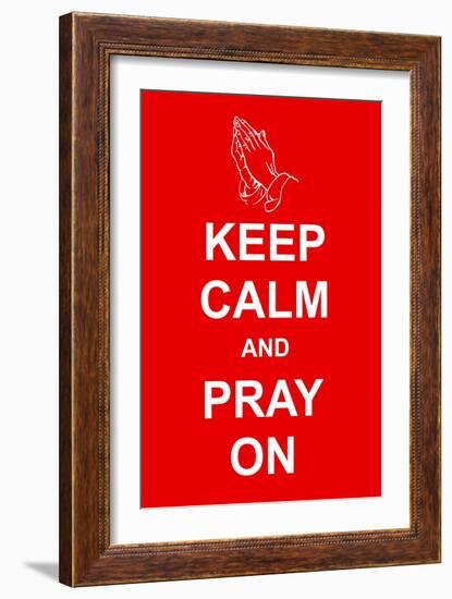 Keep Calm and Pray On-prawny-Framed Premium Giclee Print