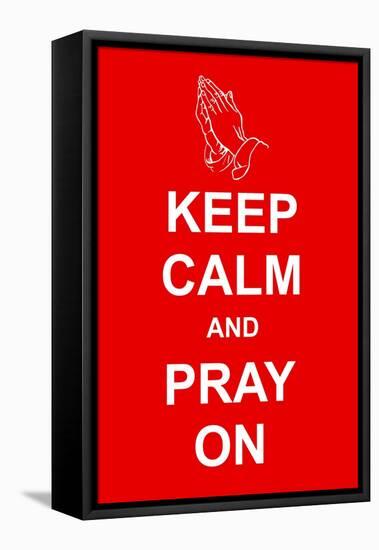 Keep Calm and Pray On-prawny-Framed Stretched Canvas