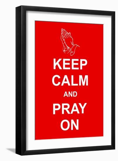 Keep Calm and Pray On-prawny-Framed Art Print