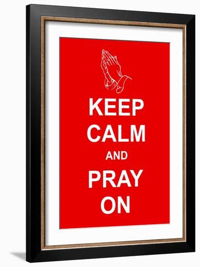 Keep Calm and Pray On-prawny-Framed Art Print