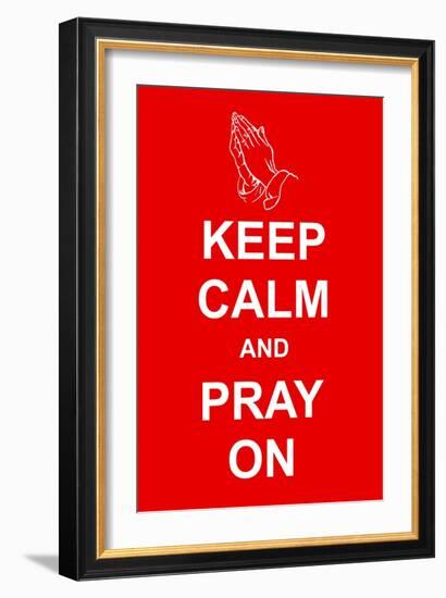 Keep Calm and Pray On-prawny-Framed Art Print