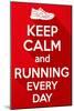 Keep Calm and Running Every Day.-BTRSELLER-Mounted Art Print