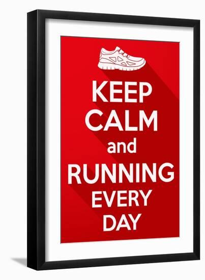 Keep Calm and Running Every Day.-BTRSELLER-Framed Premium Giclee Print