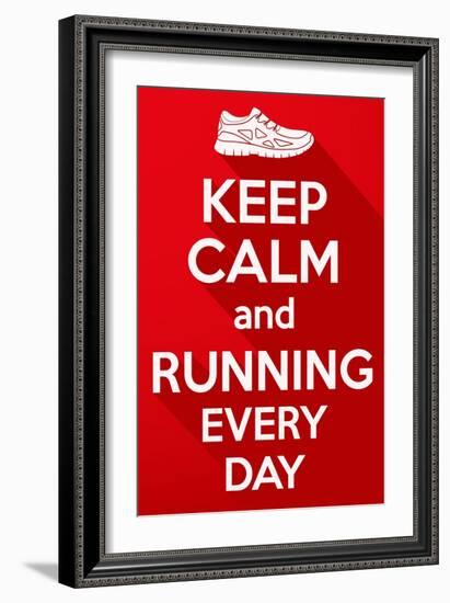 Keep Calm and Running Every Day.-BTRSELLER-Framed Premium Giclee Print