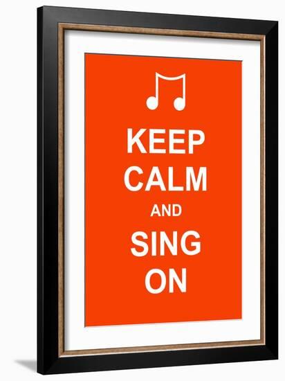 Keep Calm and Sing On-prawny-Framed Premium Giclee Print
