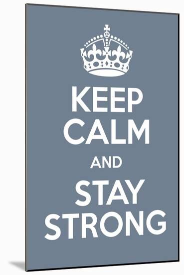 Keep Calm and Stay Strong-Andrew S Hunt-Mounted Art Print