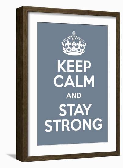 Keep Calm and Stay Strong-Andrew S Hunt-Framed Premium Giclee Print