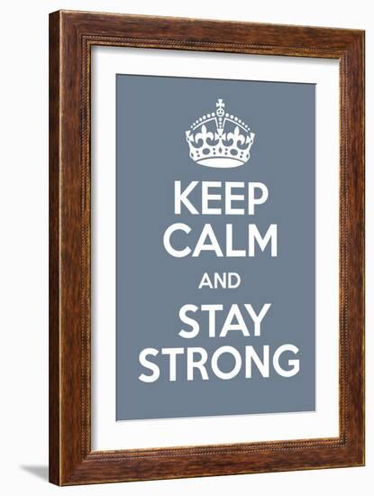 Keep Calm and Stay Strong-Andrew S Hunt-Framed Premium Giclee Print