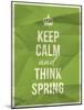 Keep Calm and Think Spring Quote-ONiONAstudio-Mounted Art Print