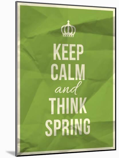 Keep Calm and Think Spring Quote-ONiONAstudio-Mounted Art Print