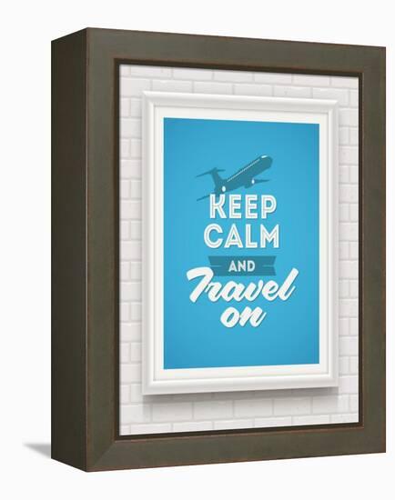 Keep Calm and Travel on - Poster with Quote in White Frame on a White Brick Wall - Vector Illustrat-vso-Framed Stretched Canvas