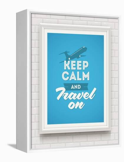 Keep Calm and Travel on - Poster with Quote in White Frame on a White Brick Wall - Vector Illustrat-vso-Framed Stretched Canvas