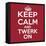 Keep Calm and Twerk On-Andrew S Hunt-Framed Stretched Canvas