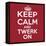 Keep Calm and Twerk On-Andrew S Hunt-Framed Stretched Canvas