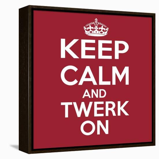 Keep Calm and Twerk On-Andrew S Hunt-Framed Stretched Canvas