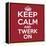 Keep Calm and Twerk On-Andrew S Hunt-Framed Stretched Canvas