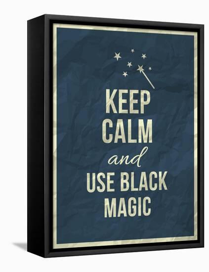 Keep Calm and Use Black Magic Quote-ONiONAstudio-Framed Stretched Canvas