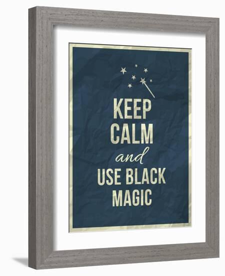 Keep Calm and Use Black Magic Quote-ONiONAstudio-Framed Art Print