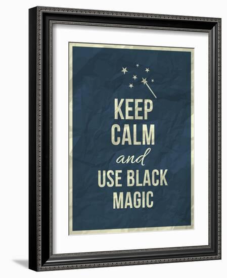 Keep Calm and Use Black Magic Quote-ONiONAstudio-Framed Art Print