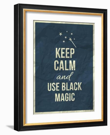 Keep Calm and Use Black Magic Quote-ONiONAstudio-Framed Art Print