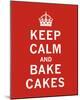 Keep Calm, Bake Cakes-The Vintage Collection-Mounted Giclee Print