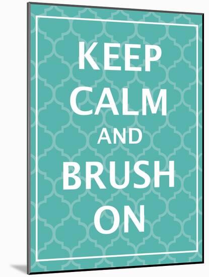 Keep Calm & Brush-N. Harbick-Mounted Art Print