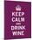 Keep Calm, Drink Wine-The Vintage Collection-Mounted Giclee Print