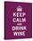 Keep Calm, Drink Wine-The Vintage Collection-Framed Stretched Canvas