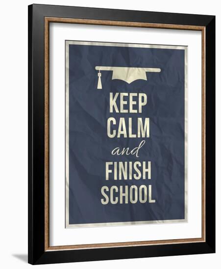 Keep Calm Finish School Design Typographic Quote-ONiONAstudio-Framed Art Print