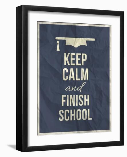 Keep Calm Finish School Design Typographic Quote-ONiONAstudio-Framed Art Print