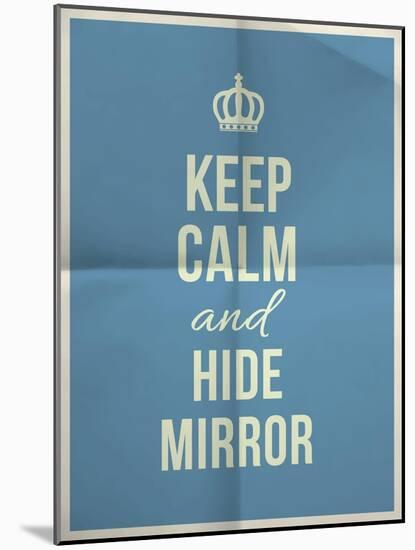 Keep Calm Hide Mirror Quote on Folded in Four Paper Texture-ONiONAstudio-Mounted Art Print