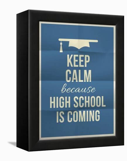 Keep Calm High School is Coming Design Quote with Graduation Hat-ONiONAstudio-Framed Stretched Canvas