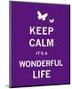 Keep Calm It's a Wonderful Life-The Vintage Collection-Mounted Art Print