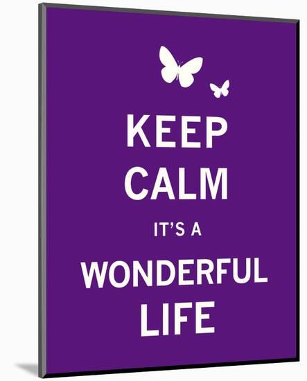 Keep Calm It's a Wonderful Life-The Vintage Collection-Mounted Art Print