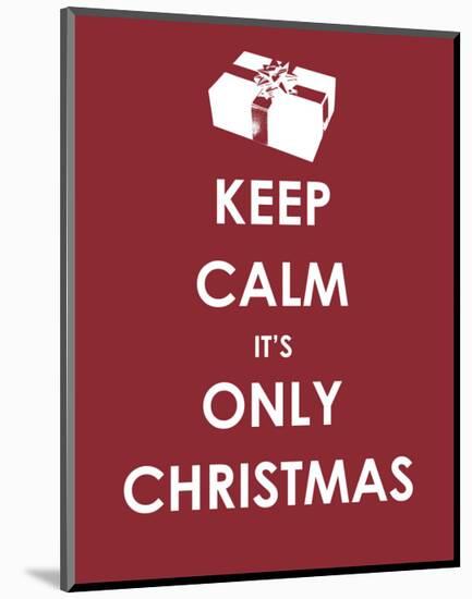 Keep Calm It's only Christmas (Gift)-null-Mounted Giclee Print