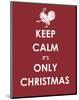 Keep Calm It's only Christmas (Turkey)-null-Mounted Giclee Print