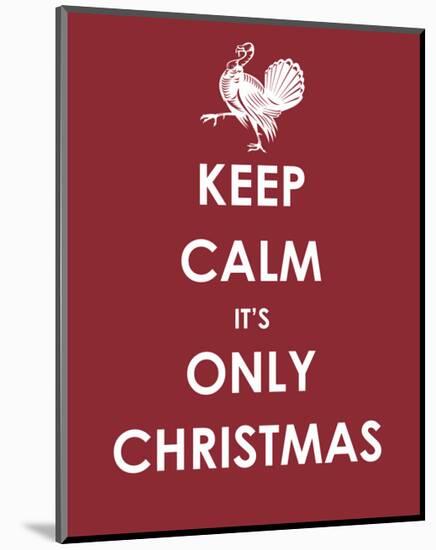 Keep Calm It's only Christmas (Turkey)-null-Mounted Giclee Print