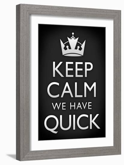 Keep Calm We Have Quick Sports Poster-null-Framed Premium Giclee Print