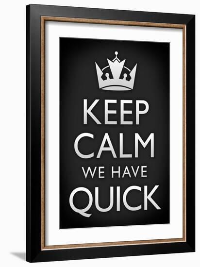 Keep Calm We Have Quick Sports Poster-null-Framed Premium Giclee Print