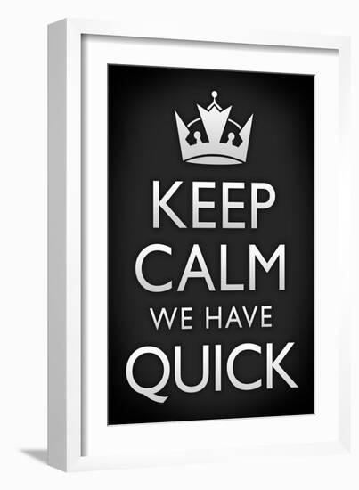 Keep Calm We Have Quick Sports Poster-null-Framed Premium Giclee Print