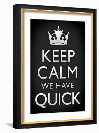 Keep Calm We Have Quick Sports Poster-null-Framed Premium Giclee Print
