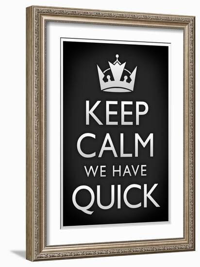 Keep Calm We Have Quick Sports-null-Framed Art Print