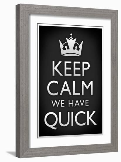 Keep Calm We Have Quick Sports-null-Framed Art Print